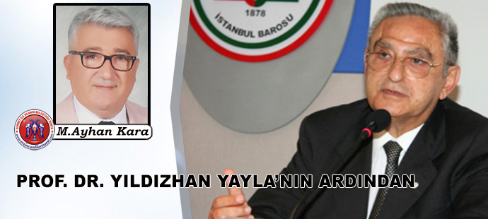 PROF. DR. YILDIZHAN YAYLA’NIN ARDINDAN
